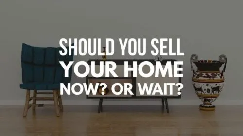 Should you sell your home now? Or wait?