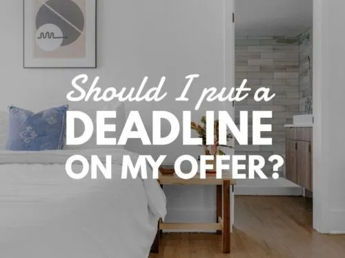 Buyer FAQ: “Should I put a deadline on my offer when buying a home?”