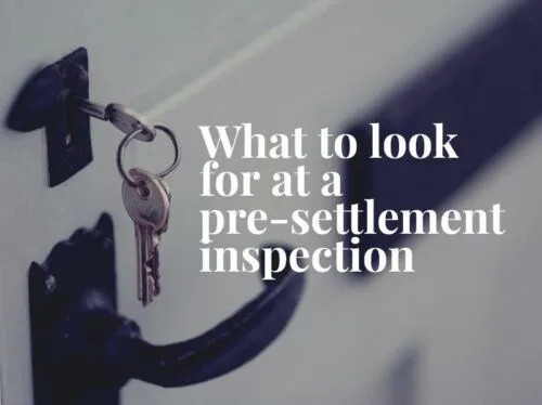 What to look for at a pre-settlement inspection