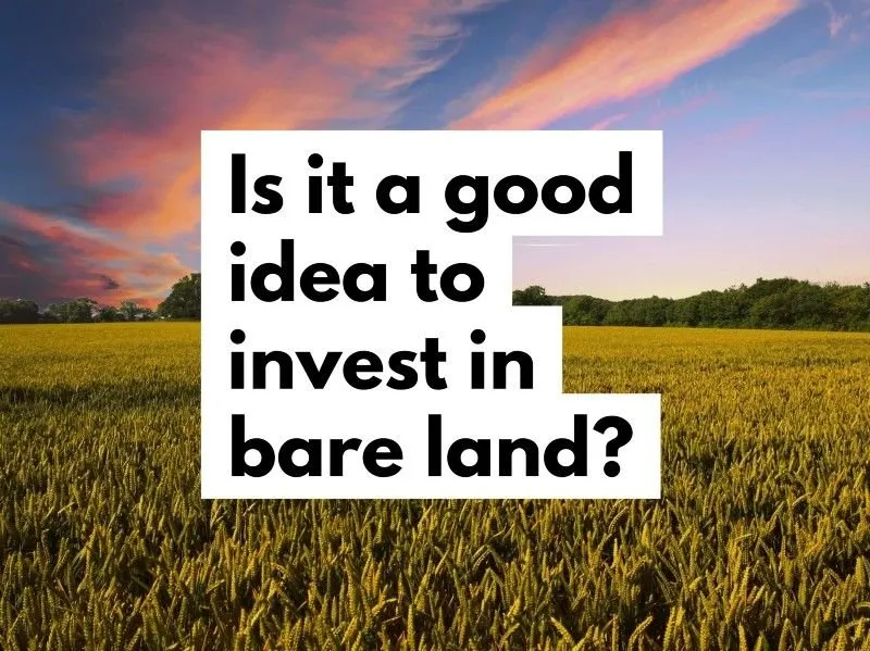 Image for Is it a good idea to invest in bare land?