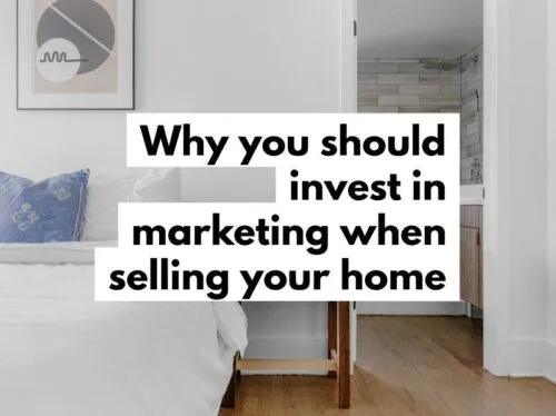 Why you should invest in marketing when selling your home?