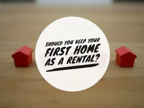 Should you keep your first home as an investment property?