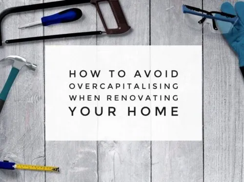 How to avoid overcapitalizing when renovating your home