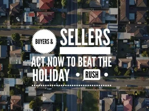 Buyers and Sellers – act now to beat the holiday rush