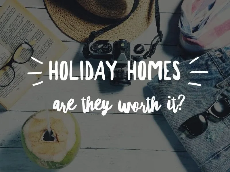 Image for Holiday homes – are they worth it?