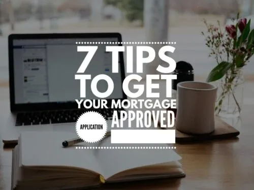 Seven tips to get your mortgage application approved