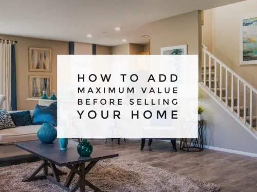 How to add maximum value before you sell your home?