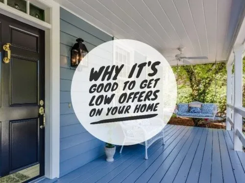 Why it’s good to get low offers on your home?