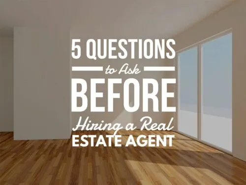 5 Questions to Ask Before Hiring a Real Estate Agent